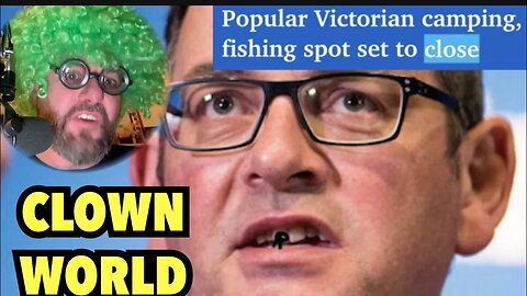 CLOWN WORLD | VICTORIAN Government Closes Another Camping Spot