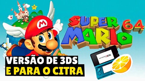 SUPER MARIO 64 PORTADO PARA O 3DS (E O CITRA TAMBÉM!)