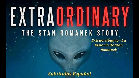 'Extraordinario/Extraordinary' Documental Completo subtitulado | Stan Romanek Story