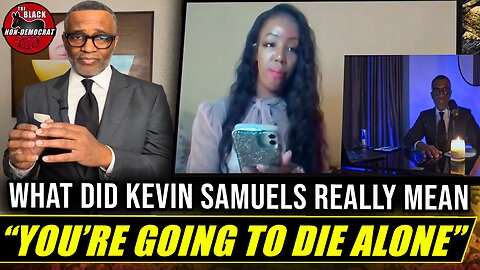 What Did Kevin Samuels Really Mean When He Said "You're Going To Die Alone"?