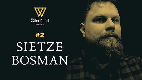 Sietze Bosman — Werewolf Podcast #2