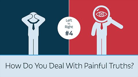 A Must See Video - How Do You Deal With Painful Truths ? Left vs. Right #4 W0W