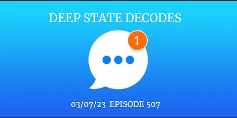 DEEP STATE DECODES 03/07/23 EPISODE 507