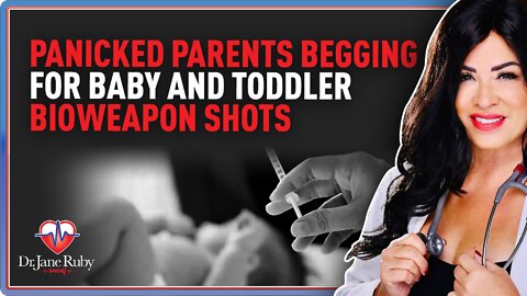Panicked Parents Begging For Baby and Toddler Bioweapon Shots