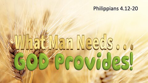 What Man Needs God Provides