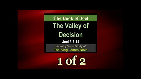 023 The Valley of Decision (Joel 3:7-14) 1 of 2