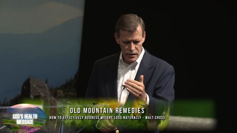 How to Effectively Address Weight Loss Naturally / Old Mountain Remedies - Walt Cross 6/6
