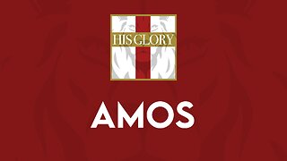 His Glory Bible Studies - Amos 3-6