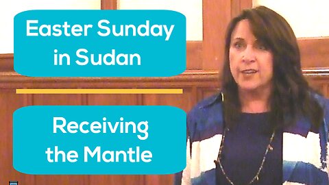 Barbara Brown, Ministry, Going to church on Easter Sunday in Sudan, Receiving Christ's mantle