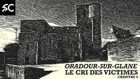 Oradour: Le cri des victimes (ch. 4)