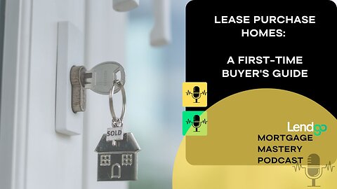 Lease Purchase Homes: A First-Time Buyer's Guide