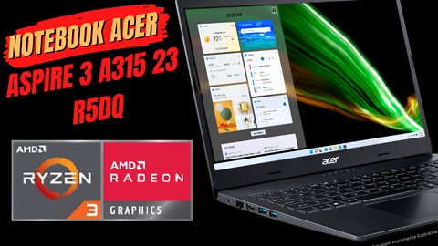 Notebook Acer Aspire 3 A315 23 R5DQ com Windows 11 e AMD Ryzen 3