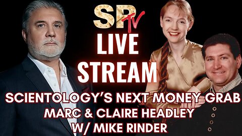 Scientology's Next Big Money Grab - Marc & Claire Headley w/ Mike Rinder
