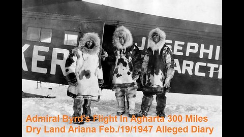 Admiral Byrd's Flight In Agharta 300 Miles Dry Land Ariana Feb./19/1947 Alleged Diary