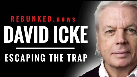 Rebunked #058 | David Icke | Escaping The Trap