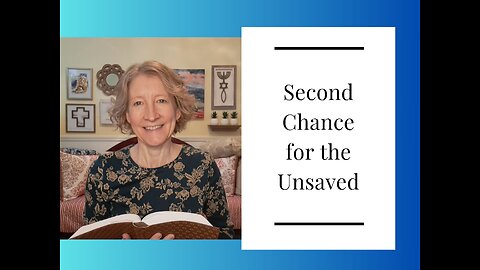 A Second Chance for the Unsaved