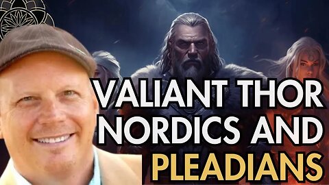 Valiant Thor, Nordics, and Pleiadians.. | Craig Campobasso and Roundtable