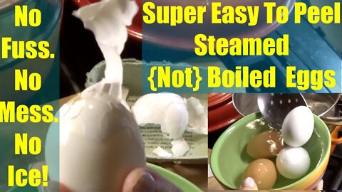 Easy To Peel Steamed (Not) Boiled Eggs. Foolproof!