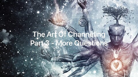 Darryl - Art Of Channeling (More Questions) Pt3