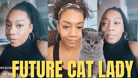 Future Cat Lady SPEAKS About WHY She's Going To Be A Cat Lady