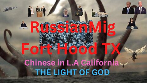 Russian MIG Bombs FORT HOOD TX/ Chinese take L A California/ GOD'S LIGHT EXPELS Darkness