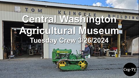 Central WA Ag Museum: Tuesday Crew 3/26/2024