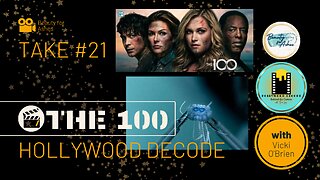 Hollywood Decode Take #21 | The 100 Pt. 12