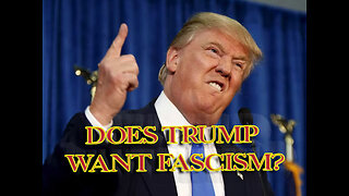 TRUMP WANTS FASCISM?!?!?!