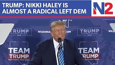 Trump: Nikki Haley is 'completely unelectable'