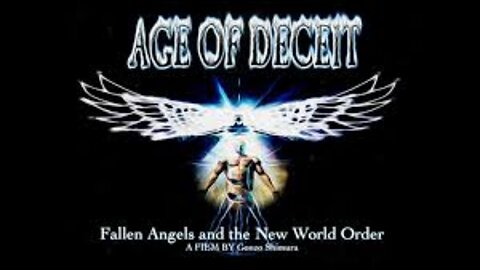 AGE OF DECEIT - Fallen Angels and the New World Order (2011 - Full)