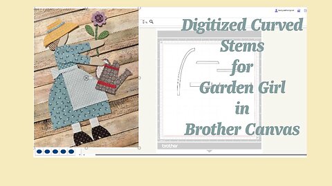 Digitize Curved Stems in Brother Canvas for Garden Girl in Lori Holt's Calico Garden