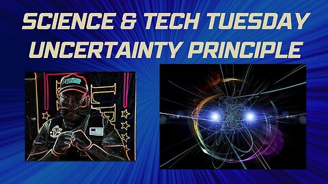 Science Tuesday - Heisenberg Uncertainty Principle