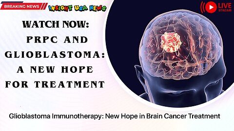 PrPC and Glioblastoma: A New Hope for Treatment
