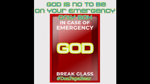 God Is No To Be On Your Emergency Only Box