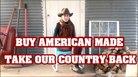 Gal with the Hat - Episode 3 - Buy American, Take our Country Back