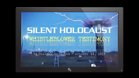 Silent Holocaust: Whistleblower Testimony (October 2017)