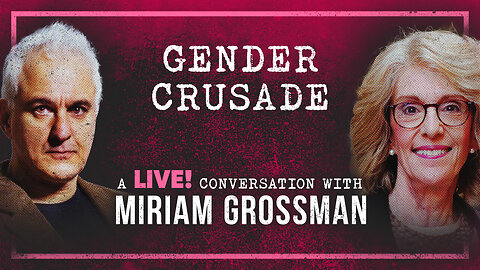 Gender Crusade | Peter Boghossian & Miriam Grossman, MD