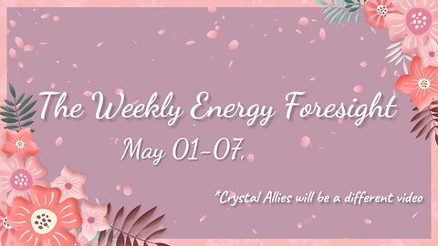 The Weekly Energy Foresight for May 01-07, 2023