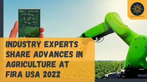 Tech Innovators, Automation & Robot Manufacturers at FIRA USA to Share Advances in Agriculture