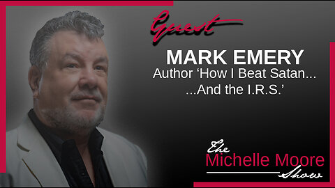 The Michelle Moore Show: Mark Emery 'Government Overreach and What You Can Do About It’ May 25, 2023