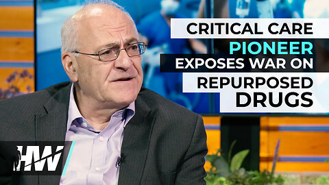 CRITICAL CARE PIONEER EXPOSES WAR ON REPURPOSED DRUGS