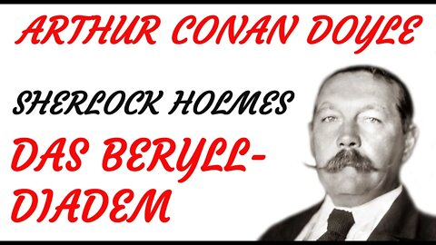 KRIMI HÖRFILM - Arthur Conan Doyle - Sherlock Holmes - DAS BERYLL-DIADEM