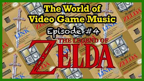 The World of Video Game Music: Episode #4 - the Legend of Zelda