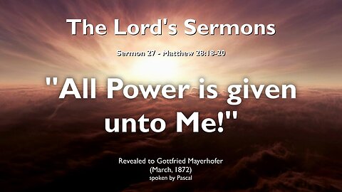 All Power is given unto Me, in Heaven and on Earth ❤️ Jesus Christ elucidates Matthew 28:18-20