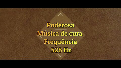 Poderosa Música de Cura Frequência 528Hz