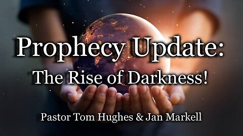 Prophecy Update: The Rise of Darkness