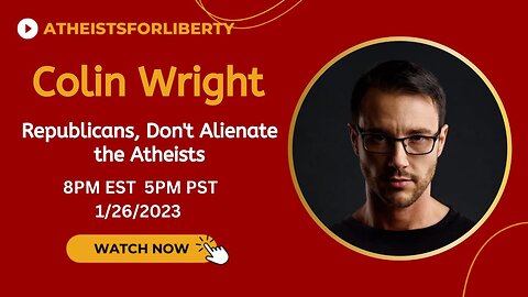 Republicans, Don’t Alienate the Atheists - Colin Wright AFL Interview Stream #18