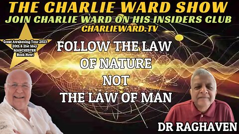 FOLLOW THE LAW OF NATURE NOT THE LAW OF MAN WITH DR RAGHAVEN & CHARLIE WARD