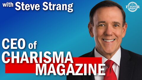 Interview with CEO of Charisma Magazine-Steve Strang | Flyover Conservatives