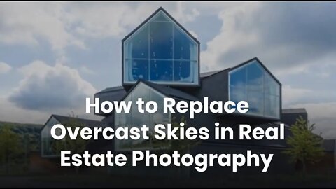 How to Replace Overcast Skies in Real Estate Photography